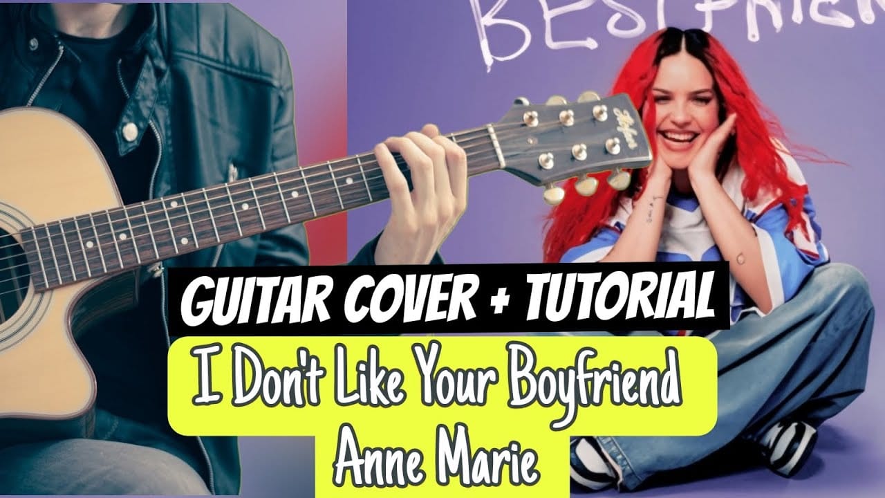 Anne-Marie - I Don't Like Your Boyfriend